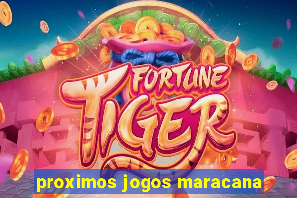 proximos jogos maracana